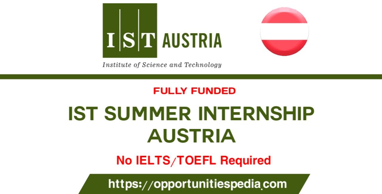 IST Summer Internship 2022 in Austria (Fully Funded)