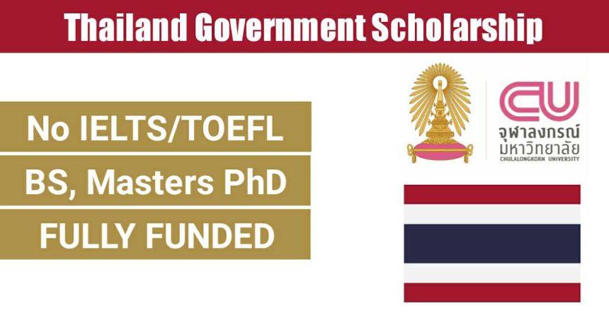 Thailand Government Scholarship 2021 At Chulalongkorn University For Bs, Ms & PhD Degree
