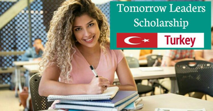 Tomorrow Leaders Scholarship 2020 Fully Funded in Turkey