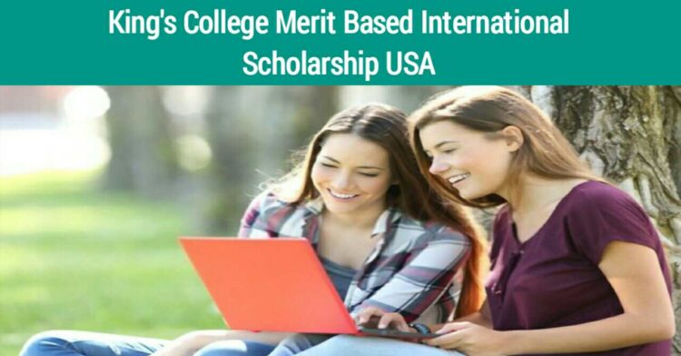 King’s College Merit-Based International Scholarships 2020 in USA