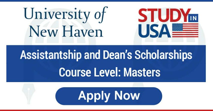 Assistantship & Dean’s Scholarship 2021 at University of New Haven - USA