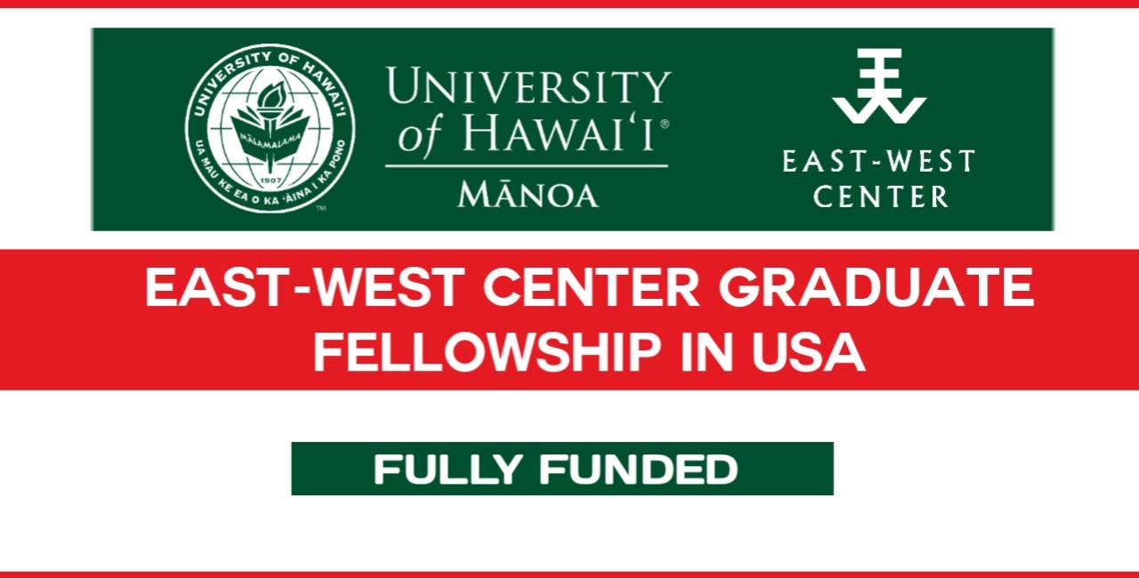 East-West Center Fellowship Graduate Fellowship 2022 in USA (Fully Funded)