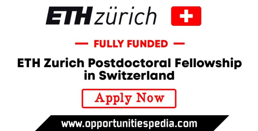 ETH Zurich Postdoctoral Fellowships 2026 in Switzerland (Fully Funded)