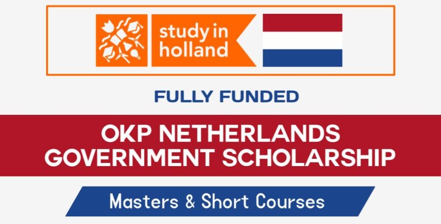 OKP Netherlands Government Scholarship 2023 (Fully Funded)