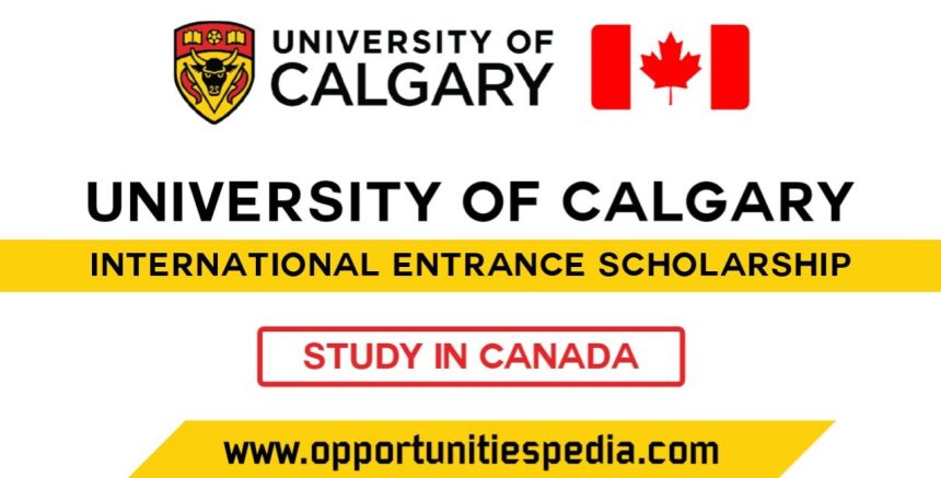 University of Calgary Scholarships 2025-2026 (Study in Canada)