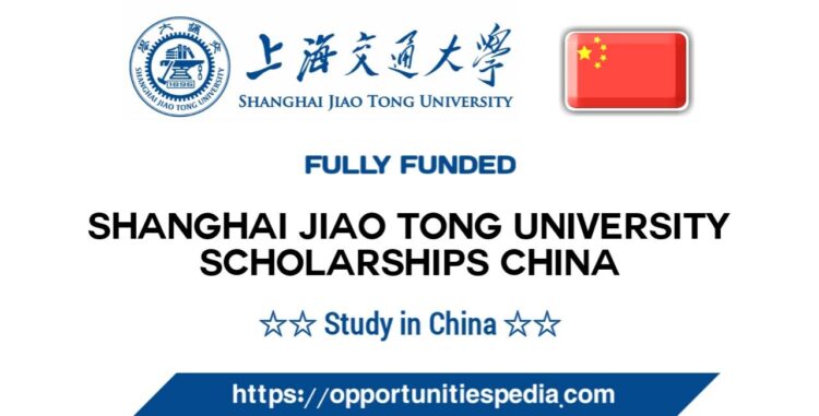 Shanghai Jiao Tong University Scholarships 2025 in China (Fully Funded)