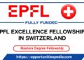 EPFL Excellence Fellowships 2025 in Switzerland (Fully Funded)