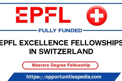 EPFL Excellence Fellowships 2026 in Switzerland (Fully Funded)