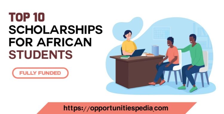 Top 10 International Scholarships for African Students - Opportunities ...