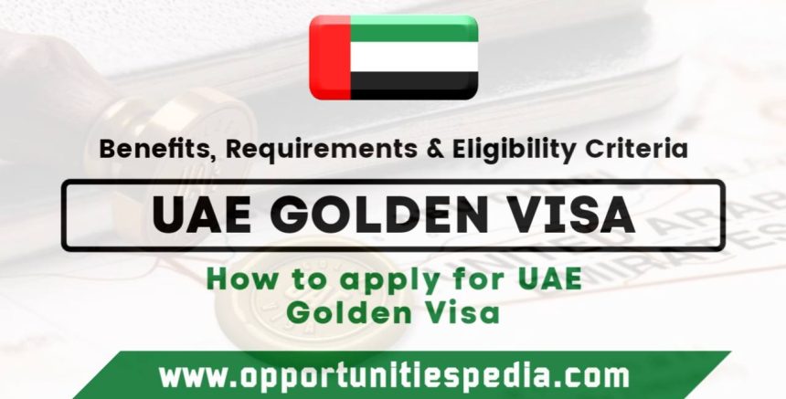 UAE Golden Visa 2025: Requirements, Benefits And Visa Process