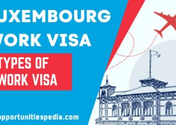 Luxembourg Work VISA 2025 Application Process (Types of Work Visa)