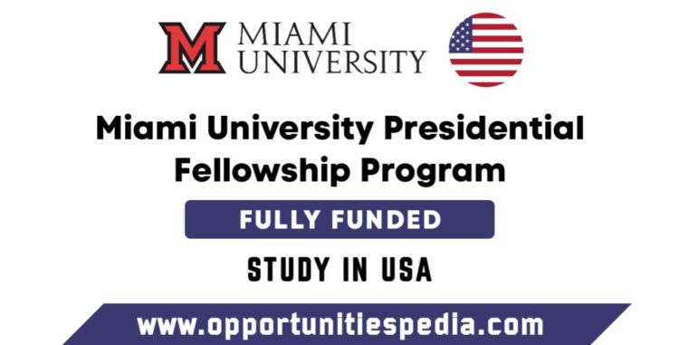 Miami University Presidential Fellowship Program in the USA 2025 (Fully Funded)