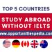 Study Abroad Without IELTS 2025 | Top 5 Countries And Universities