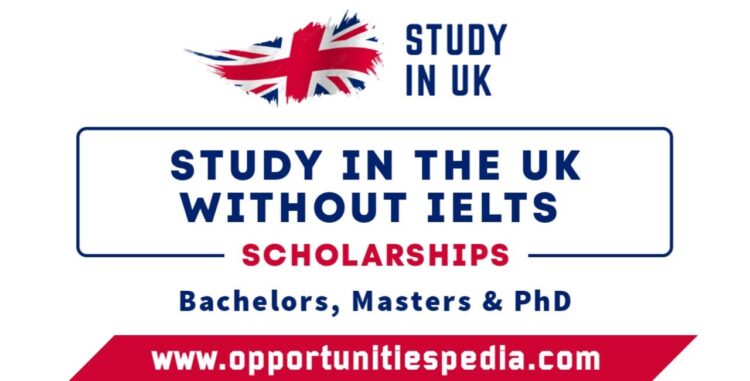 Study in the UK Without IELTS 2025 | UK Scholarships