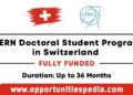 CERN Doctoral Student Program 2024 in Switzerland (Fully Funded)