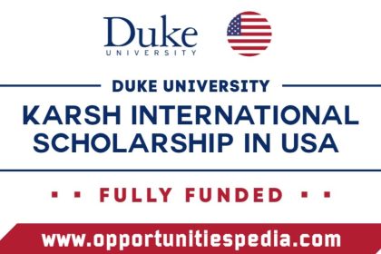 Karsh International Scholarship at Duke University 2025-2026, USA (Fully Funded)