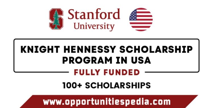 Knight Hennessy Scholarship Program 2026 in the USA (Fully Funded)