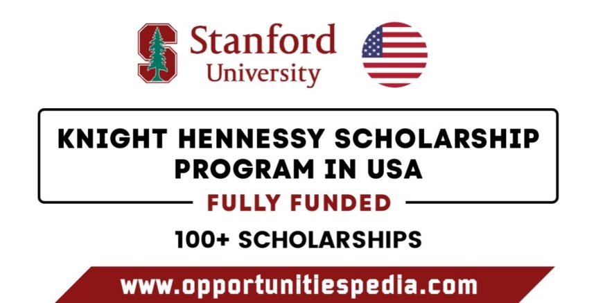 Knight Hennessy Scholarship Program 2026 in the USA (Fully Funded)
