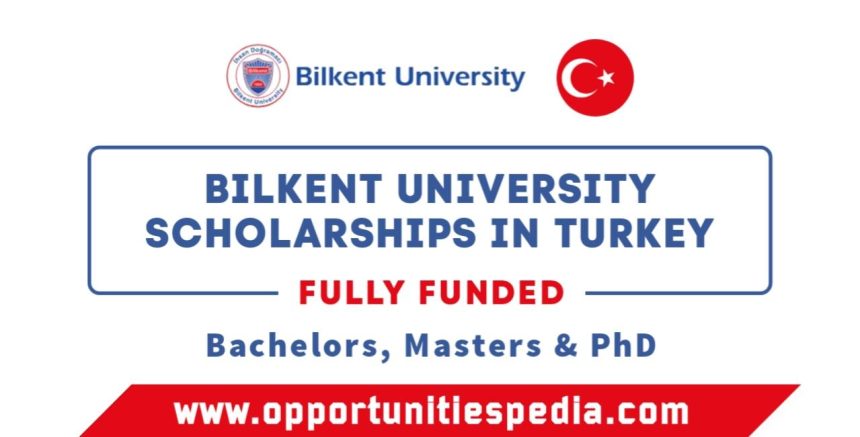 Bilkent University Scholarships 2025-2026 in Turkey (Fully Funded)