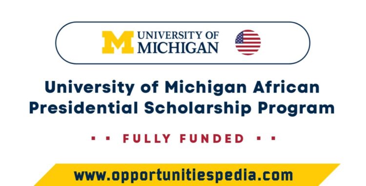 University of Michigan African Presidential Scholars Program 2025 (Fully Funded)