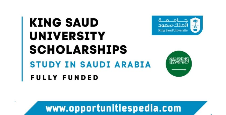 King Saud University Scholarships 2025 in Saudi Arabia (Fully Funded)