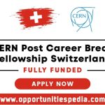 CERN Post Career Break Fellowship 2026 in Switzerland (Fully Funded)