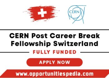 CERN Post Career Break Fellowship 2026 in Switzerland (Fully Funded)