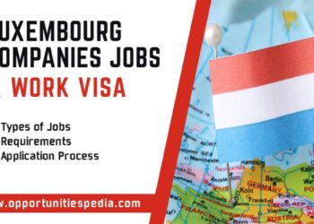 Luxembourg Companies Work Visa Jobs 2025 | Complete Guide