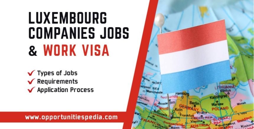 Luxembourg Companies Work Visa Jobs 2025 | Complete Guide