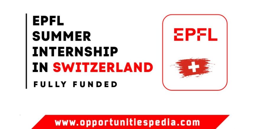 EPFL Summer Internship 2025 in Switzerland (Fully Funded)