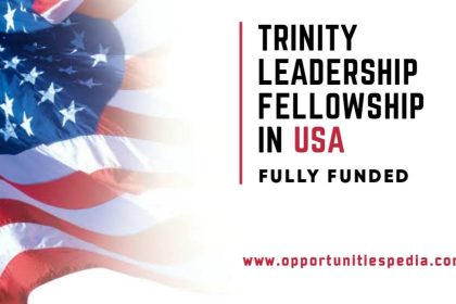 Trinity Leadership Fellowship 2025 in the USA (Fully Funded)