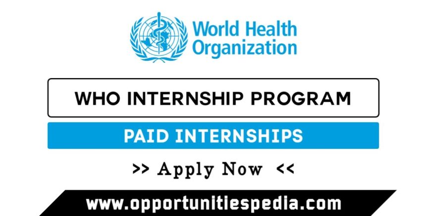 WHO Internship Program 2025 (Paid Internships)