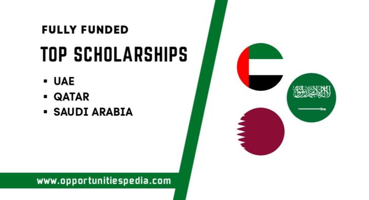 Top Fully Funded Scholarships 2025 in UAE, Qatar and Saudi Arabia