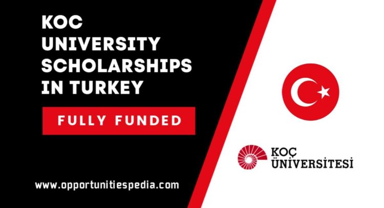 Koc University Scholarships 2025 in Turkey (Fully Funded)