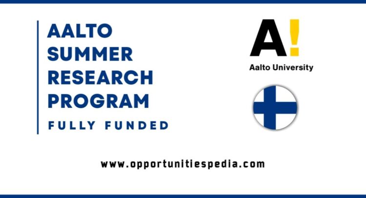 Aalto University Summer Research Program 2025 in Finland (Fully Funded)