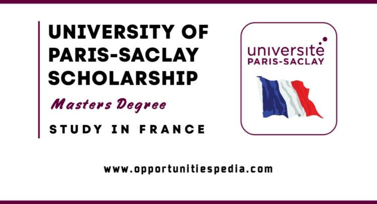 University of Paris-Saclay Scholarship 2025-2026 (Study in France)