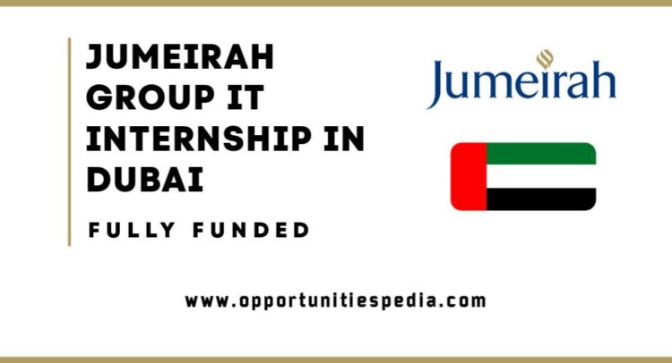Jumeirah Group IT Internship 2025 in Dubai (Fully Funded)