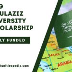 King Abdulaziz University Scholarship 2025-2026 in Saudi Arabia (Fully Funded)