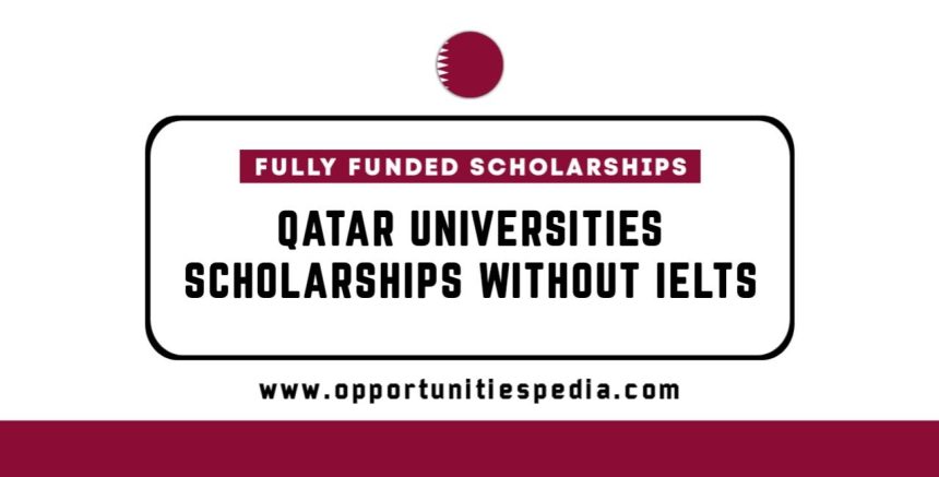 Qatar Universities Offering Without IELTS Scholarships in 2025