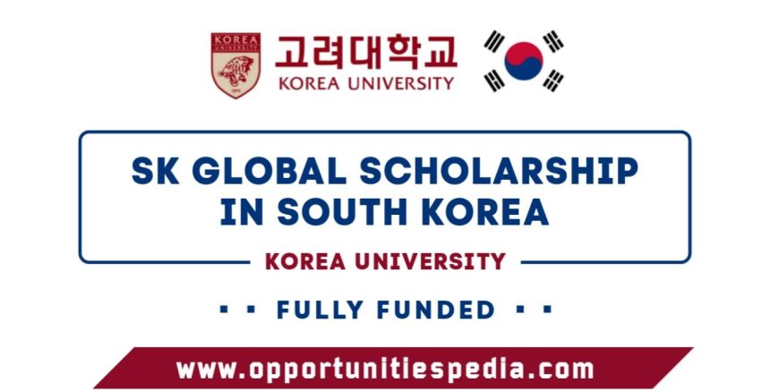 SK Global Scholarship at Korea University 2025 (Fully Funded)