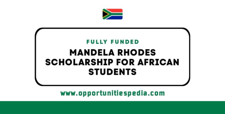 Mandela Rhodes Scholarships for African Students 2025 (Fully Funded)
