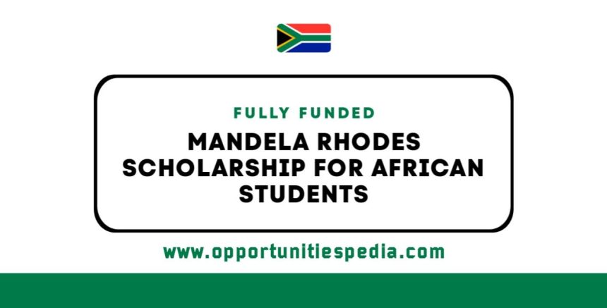 Mandela Rhodes Scholarships for African Students 2025 (Fully Funded)