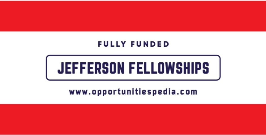 Jefferson Fellowships 2025 (Fully Funded)