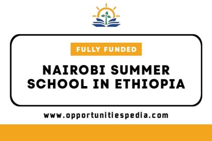 Nairobi Summer School 2025 in Ethiopia (Fully Funded)