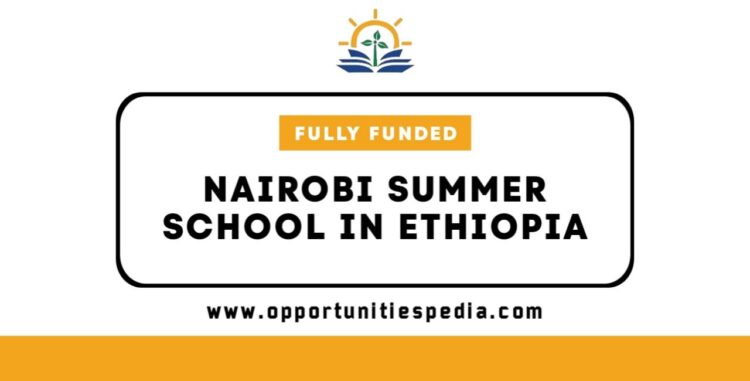 Nairobi Summer School 2025 in Ethiopia (Fully Funded)