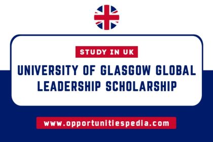 University of Glasgow Global Leadership Scholarships 2025-26 | Study in the UK