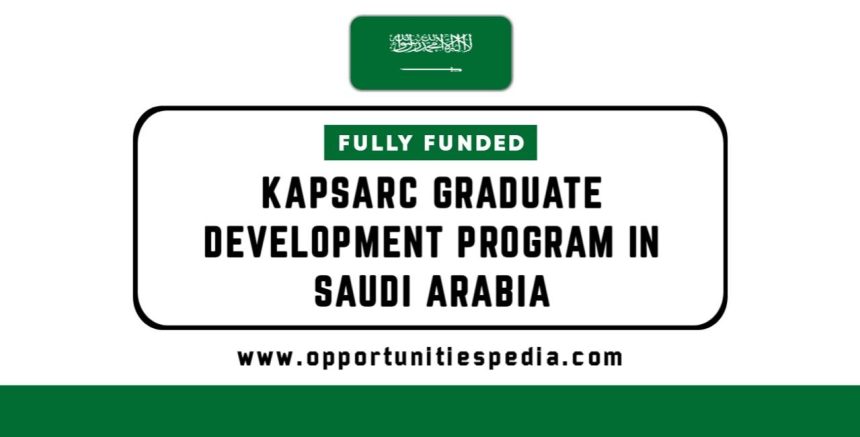 KAPSARC Graduate Development Program in Saudi Arabia 2025 (Fully Funded)