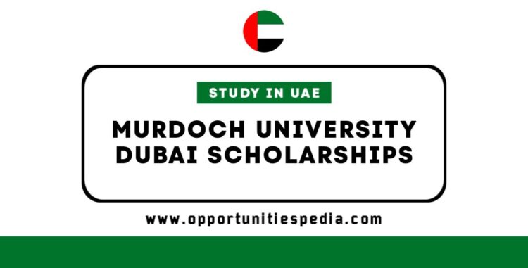 Murdoch University Dubai Scholarships 2025-26 | Study in UAE