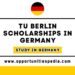 TU Berlin Scholarships 2025-26 (Study in Germany)