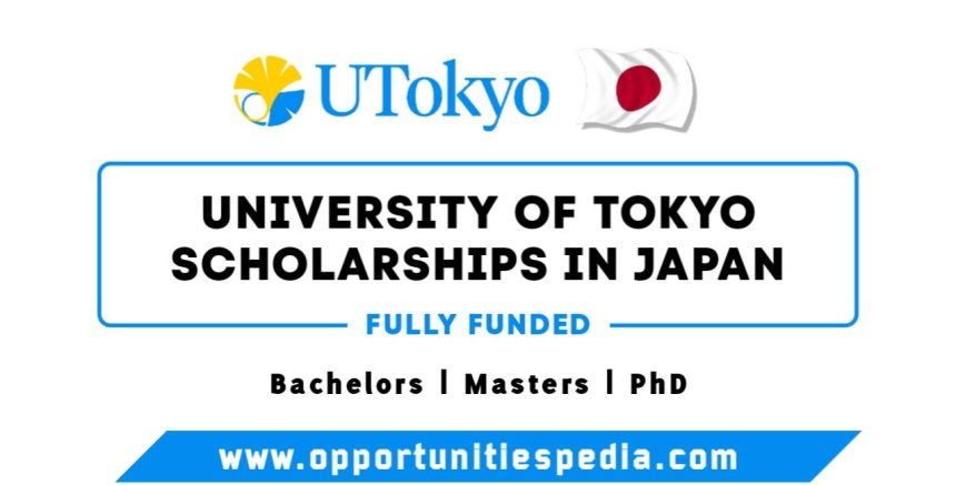 University of Tokyo Scholarships 2025-26 in Japan | Fully Funded